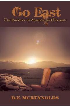 Coperta cărții 'Go East: The Romance of Abraham and Keturah - D. E. Mcreynolds'