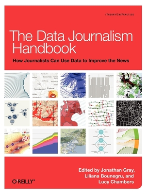 The Data Journalism Handbook: How Journalists Can Use Data to Improve the News - Jonathan Gray