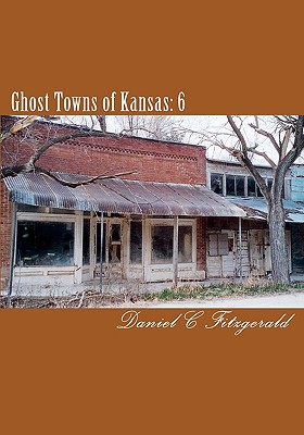 Ghost Towns of Kansas: 6 - Daniel C. Fitzgerald