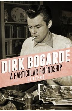 Coperta cărții 'A Particular Friendship: Letters - Dirk Bogarde'