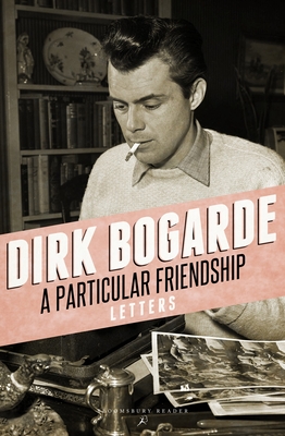 Coperta cărții 'A Particular Friendship: Letters - Dirk Bogarde'