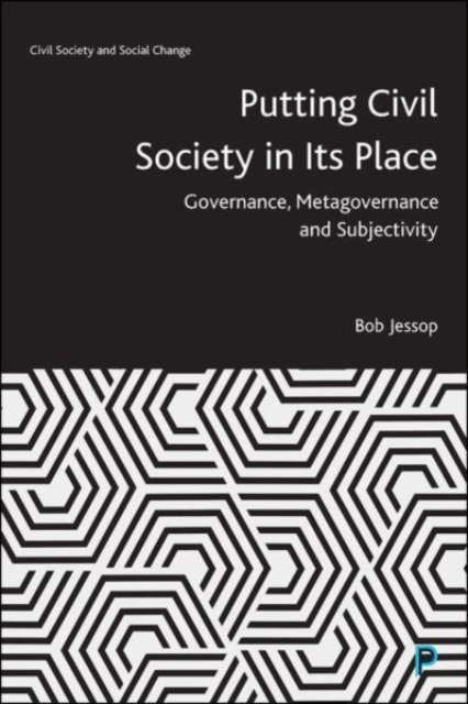 Putting Civil Society in Its Place: Governance, Metagovernance and Subjectivity - Bob Jessop