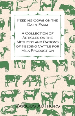 Coperta cărții 'Feeding Cows on the Dairy Farm - A Collection of Articles on the Methods and Rations of Feeding Cattle for Milk'