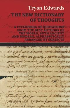 Coperta cărții 'The New Dictionary of Thoughts - A Cyclopedia of Quotations From the Best Authors of the World, Both Ancient and'
