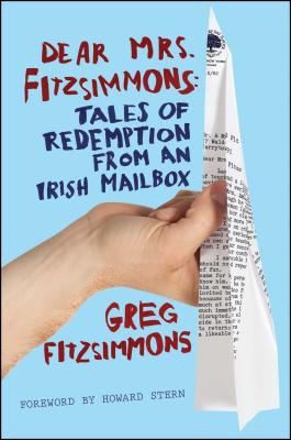 Dear Mrs. Fitzsimmons: Tales of Redemption from an Irish Mailbox - Greg Fitzsimmons