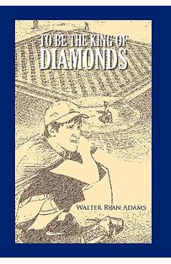 Coperta cărții 'To Be The King of Diamonds - Walter Ryan Adams'