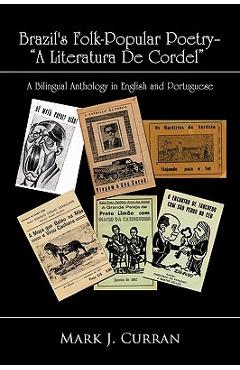 Coperta cărții 'Brazil's Folk-Popular Poetry - A Literatura de Cordel: A Bilingual Anthology in English and Portuguese - J. Curran Mark'