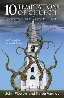 10 Temptations of Church: Why Churches Decline & What to Do about It - John Flowers