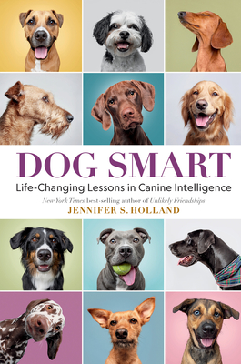 Dog Smart: Life-Changing Lessons in Canine Intelligence - Jennifer S. Holland