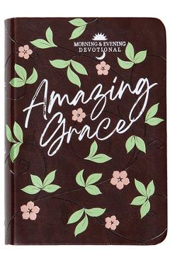 Coperta cărții 'Amazing Grace: Morning and Evening Devotional - Broadstreet Publishing Group Llc'