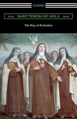 The Way of Perfection: (Translated by Rev. John Dalton) - Saint Teresa Of Avila