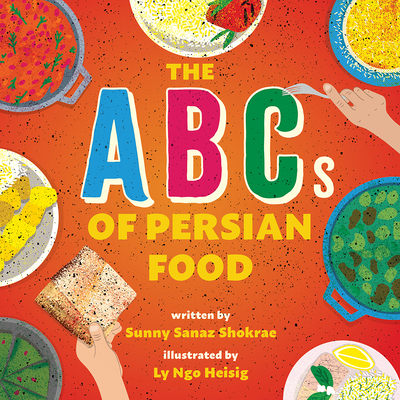 The ABCs of Persian Food - Sunny Sanaz Shokrae