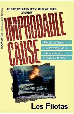 Coperta cărții 'Improbable Cause: : Deceit and Dissent in the investigation of America's Worst Military Air Disaster - Les Filotas'