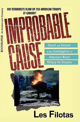 Coperta cărții 'Improbable Cause: : Deceit and Dissent in the investigation of America's Worst Military Air Disaster - Les Filotas'