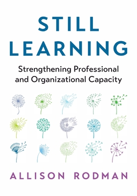 Still Learning: Strengthening Professional and Organizational Capacity - Allison Rodman