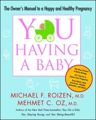 You: Having a Baby: The Owner's Manual to a Happy and Healthy Pregnancy - Michael F. Roizen