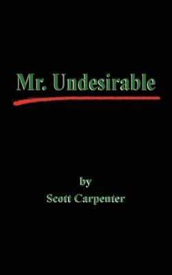 Mr. Undesirable - Scott Carpenter