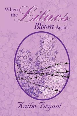 When the Lilacs Bloom Again - Kathe Bryant