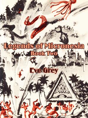 Coperta cărții 'Legends of Micronesia (Book Two) - Eve Grey'