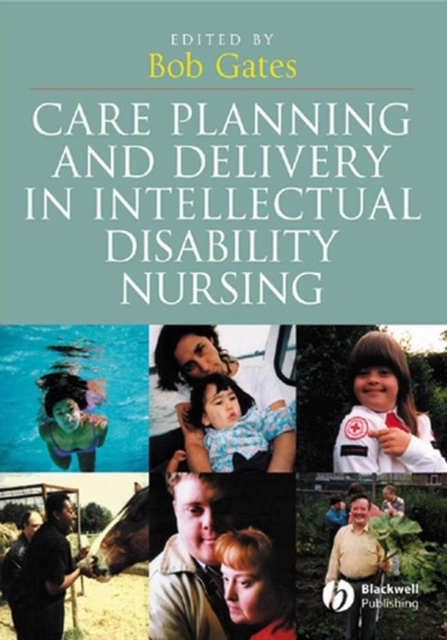 Care Planning and Delivery in Intellectual Disability Nursing - Bob Gates