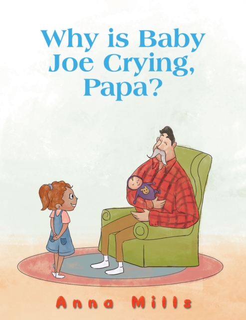 Why is Baby Joe Crying, Papa? - Anna Mills