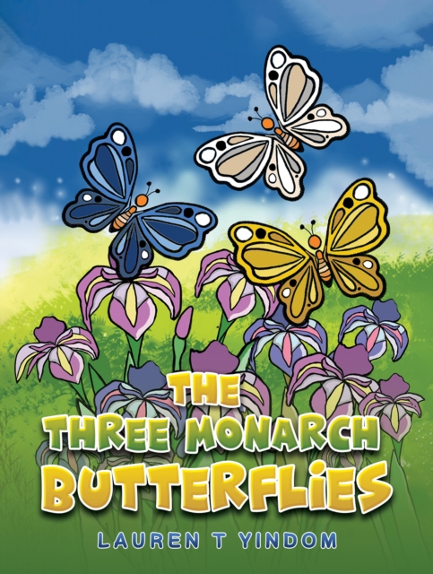 The Three Monarch Butterflies - Lauren T. Yindom