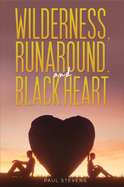 Wilderness, Runaround, and Black Heart - Paul Stevens