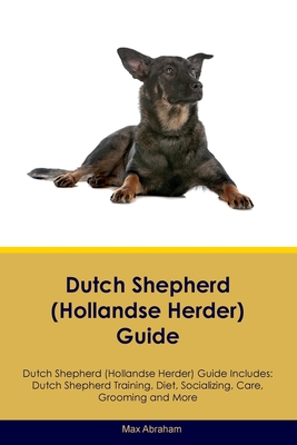 Coperta cărții 'Dutch Shepherd (Hollandse Herder) Guide Dutch Shepherd Guide Includes: Dutch Shepherd Training, Diet, Socializing,'