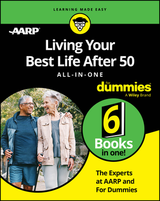 Living Your Best Life After 50 All-In-One for Dummies - The Experts At Dummies
