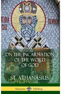 Coperta cărții 'On the Incarnation of the Word of God (Hardcover) - St Athanasius'