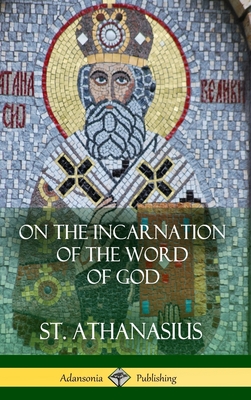 Coperta cărții 'On the Incarnation of the Word of God (Hardcover) - St Athanasius'