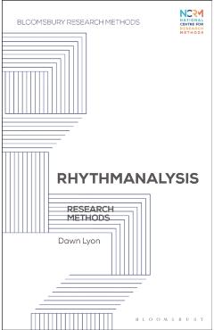 Coperta cărții 'Rhythmanalysis: Research Methods - Dawn Lyon'