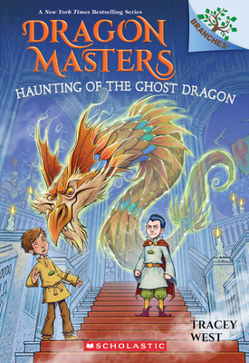 Haunting of the Ghost Dragon: A Branches Book (Dragon Masters #27) - Tracey West