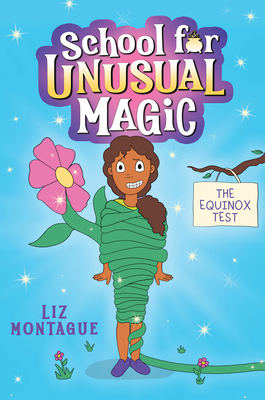 The Equinox Test (School for Unusual Magic #1) - Liz Montague