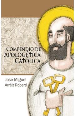 Poza produsului Compendio de Apologética Católica - José Miguel Arráiz Roberti