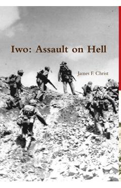 Coperta cărții 'Iwo; Assault on Hell - James F. Christ'