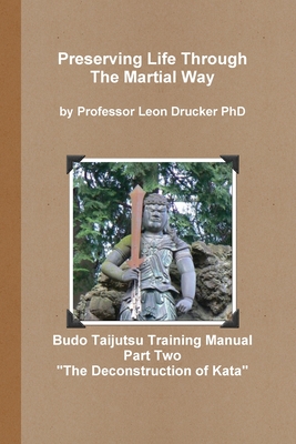 Budo Taijutsu Training Manual Deconstruction of Kata - Leon Drucker