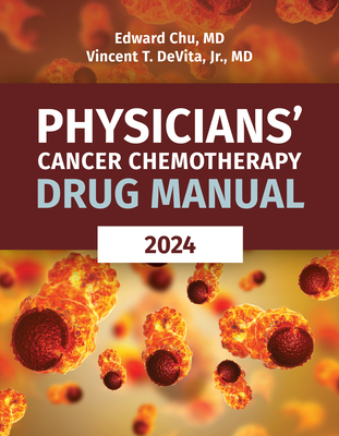 Physicians' Cancer Chemotherapy Drug Manual 2024 - Edward Chu