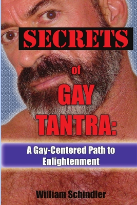 Coperta cărții 'Secrets of Gay Tantra: A Gay-Centered Path to Enlightenment - William Schindler'