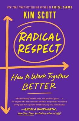 Radical Respect: How to Work Together Better - Kim Scott