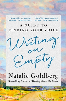 Writing on Empty: A Guide to Finding Your Voice - Natalie Goldberg