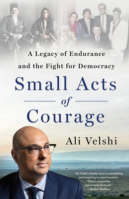 Small Acts of Courage: A Legacy of Endurance and the Fight for Democracy - Ali Velshi