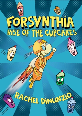 Forsynthia: Rise of the Cupcakes - Rachel Dinunzio