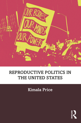 Reproductive Politics in the United States - Kimala Price