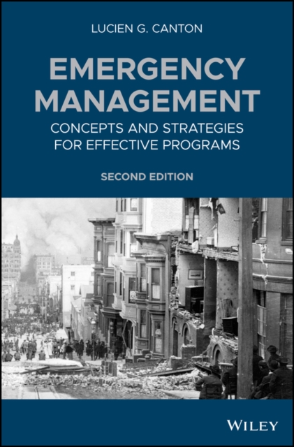 Emergency Management: Concepts and Strategies for Effective Programs - Lucien G. Canton