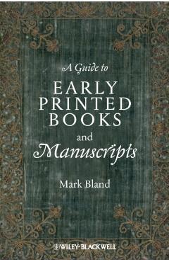 Poza produsului A Guide to Early Printed Books and Manuscripts - Mark Bland