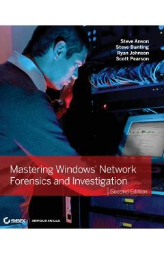 Poza produsului Mastering Windows Network Forensics and Investigation - Steve Anson