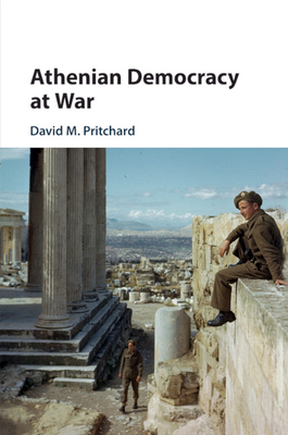 Athenian Democracy at War - David M. Pritchard