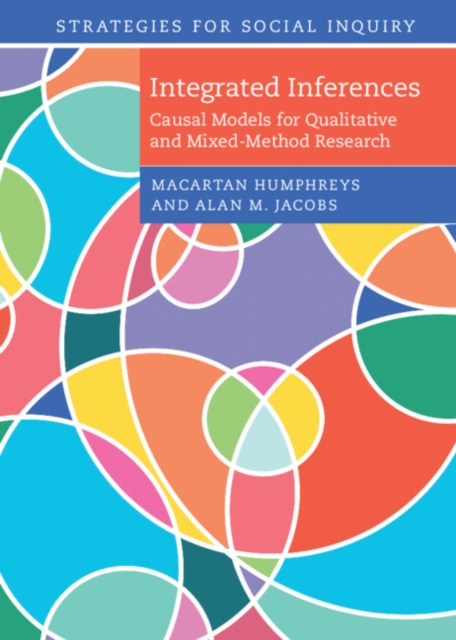 Integrated Inferences: Causal Models for Qualitative and Mixed-Method Research - Macartan Humphreys