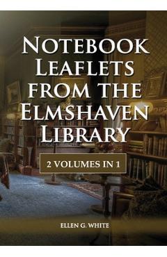 Coperta cărții 'Notebook Leaflets from the Elmshaven Library: 2 Volume in 1, Large Print Unpublished Testimonies Edition, Country'